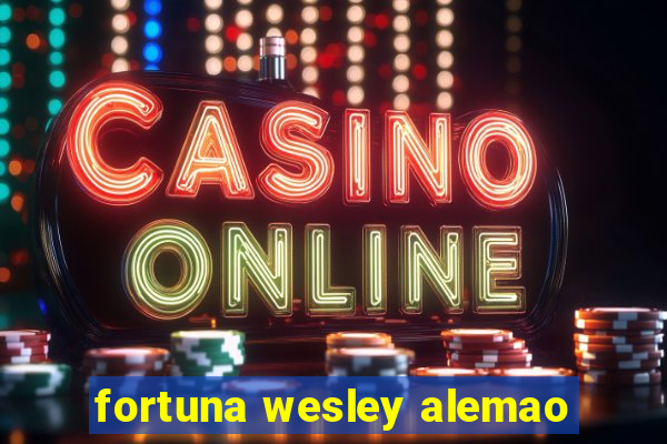 fortuna wesley alemao